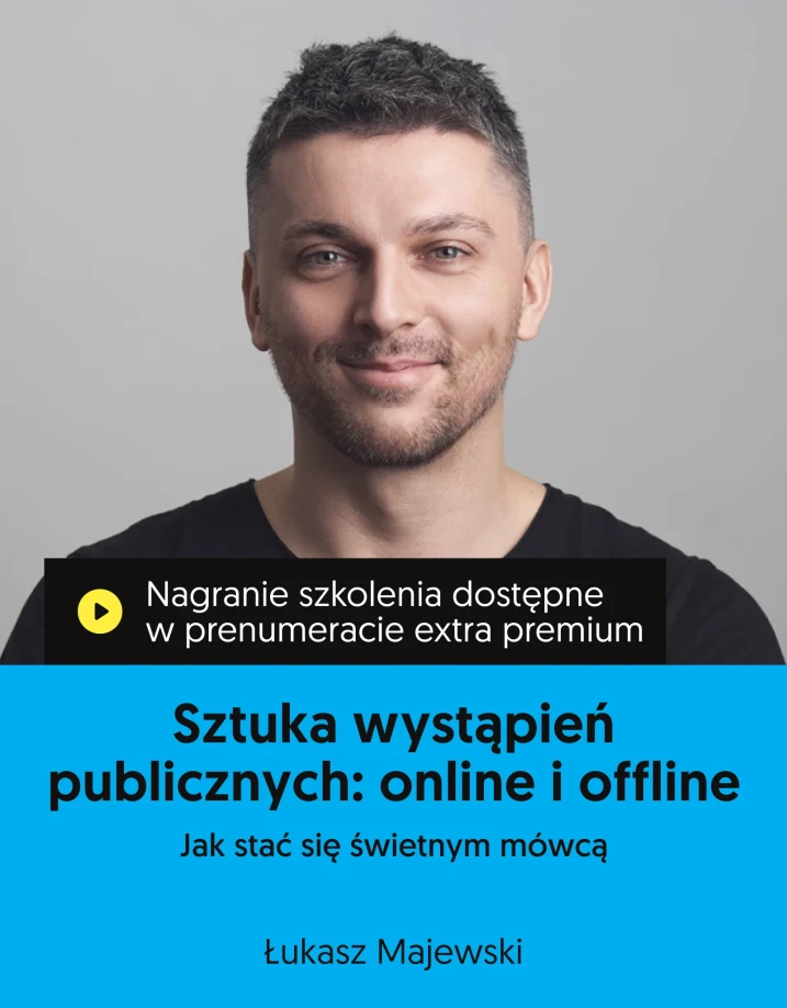 Sztuka wystąpień publicznych: online i offline. Jak stać się świetnym