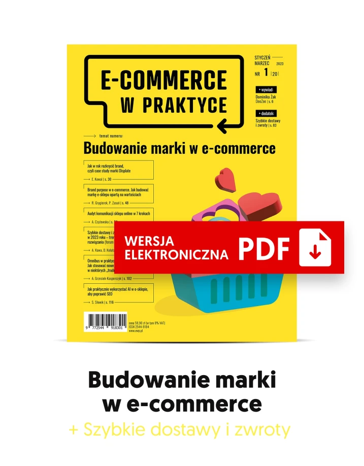 Budowanie marki w e-commerce + Szybkie dostawy i zwroty. Logistyka w e-commerce – „E-commerce w Praktyce” nr 1 (20) 2023