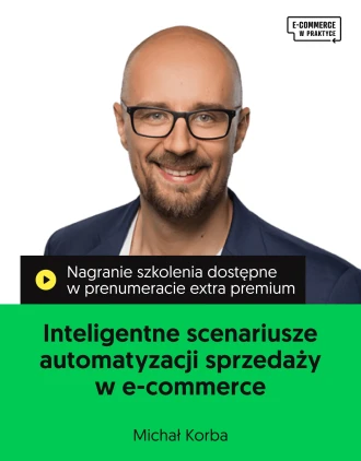 Szkolenie online „Inteligentne scenariusze automatyzacji sprzedaży w e-commerce. Jak zwiększać konwersję i LTV dzięki regułom, triggerom i AI”