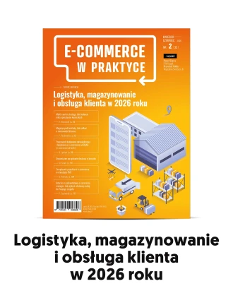 Logistyka, magazynowanie i obsługa klienta 2026 – „E-commerce w Praktyce” nr 2 (33) 2026
