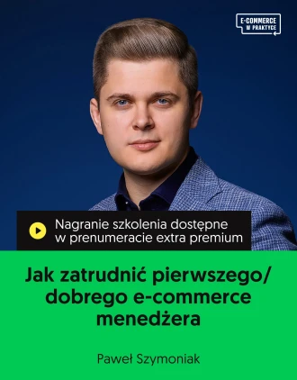 Szkolenie online „Jak zatrudnić pierwszego/dobrego e-commerce menedżera”