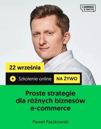 Szkolenie online „Proste strategie dla różnych biznesów e-commerce”