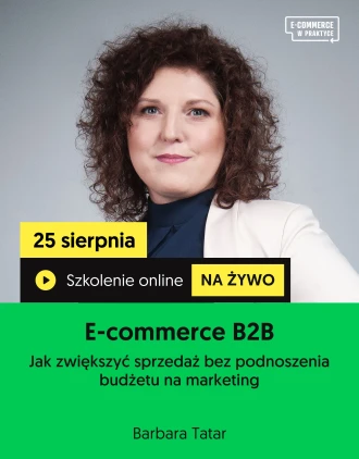 Szkolenie online „E-commerce B2B. Jak zwiększyć sprzedaż bez podnoszenia budżetu na marketing”