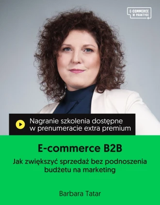 Szkolenie online „E-commerce B2B. Jak zwiększyć sprzedaż bez podnoszenia budżetu na marketing”