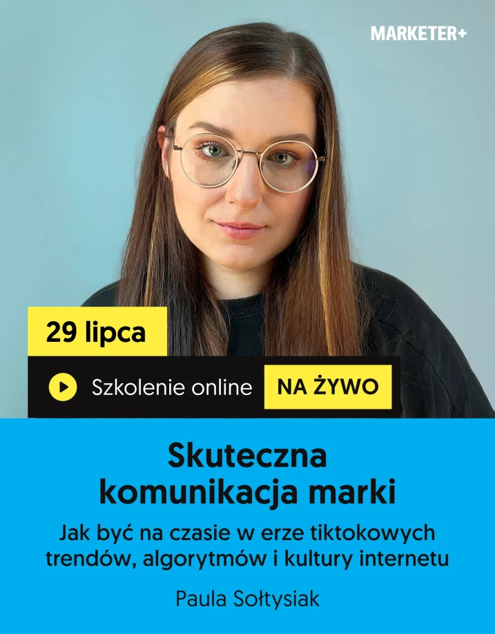 Szkolenie online „Skuteczna komunikacja marki. Jak być na czasie w erze tiktokowych trendów, algorytmów i kultury internetu” Prowadząca: Paula Sołtysiak
