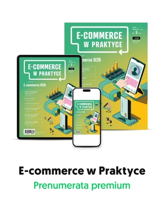 Prenumerata premium „E-commerce w Praktyce”  (druk + pełny dostęp do archiwum) 